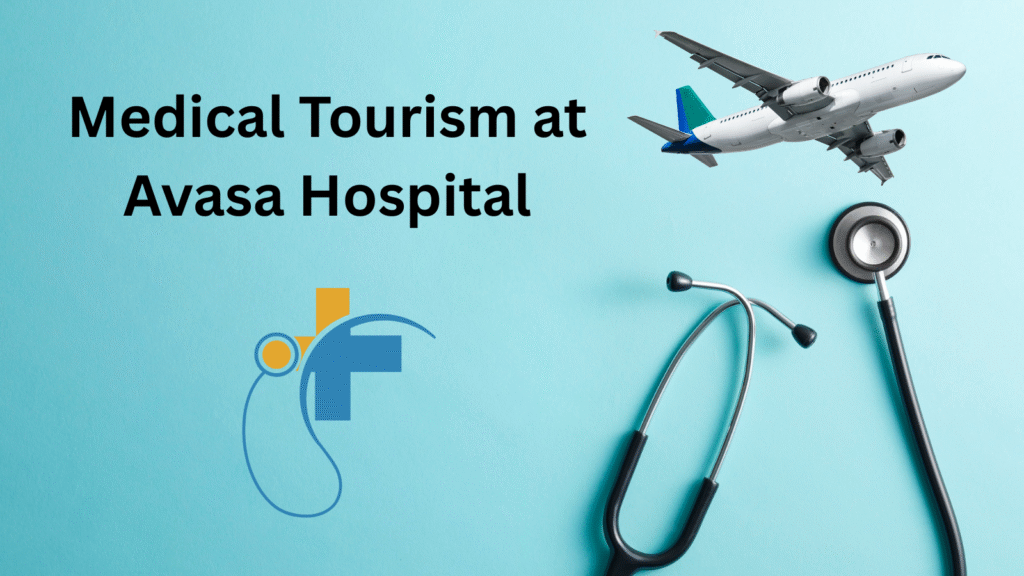 Medical tourism at Avasa Hospital